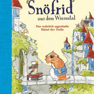 Buch Snöfrid aus dem Wiesental – Das wahrlich sagenhafte Rätsel der Trolle von Andreas H. Schmachtl