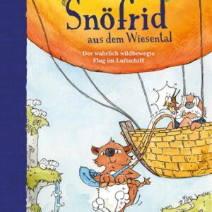 Buch Snöfrid aus dem Wiesental (5). Der wahrlich wildbewegte Flug im Luftschiff