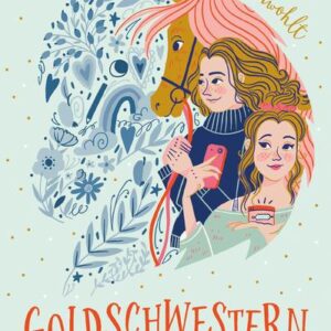 Buch Goldschwestern Modernes Pferdebuch ab 11 Jahren über Toleranz, Identitätsfindung und die erste Liebe Ilona Einwohlt