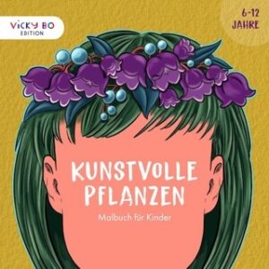 Buch Vicky Bo Kunstvolle Pflanzen – Malbuch für Kinder. 6-12 Jahre