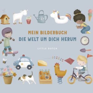 Little Dutch Kinderbuch Mein Bilderbuch die Welt um dich herum