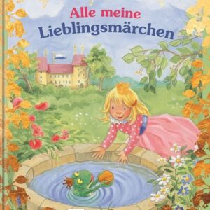 Buch Alle meine Lieblingsmärchen Hans Christian Andersen, Jacob Grimm, Wilhelm Grimm, Friederun Reichenstetter