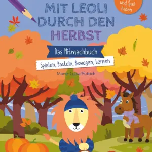 Kita-to-go Mit Leoli den Herbst entdecken – Das Mitmachbuch – Spielen, Basteln, Bewegen, Lernen