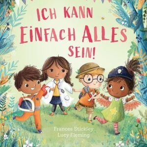 Buch Ich kann einfach alles sein! Stärke das Selbstvertrauen deines Kindes – Bilderbuch für Kinder ab 4 Jahren