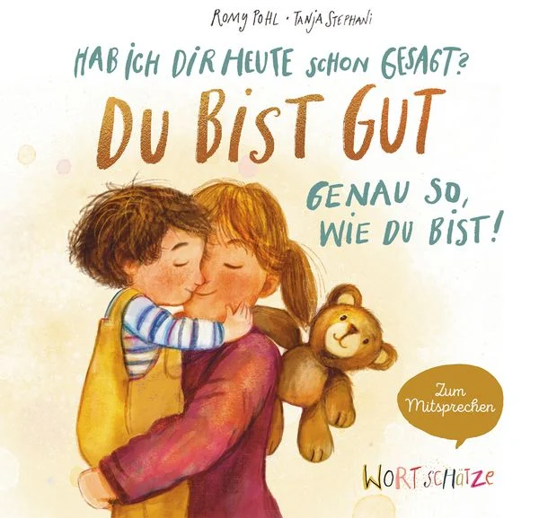 Buch Romy Pohl Hab ich dir heute schon gesagt? Du bist gut – Genau so, wie du bist!